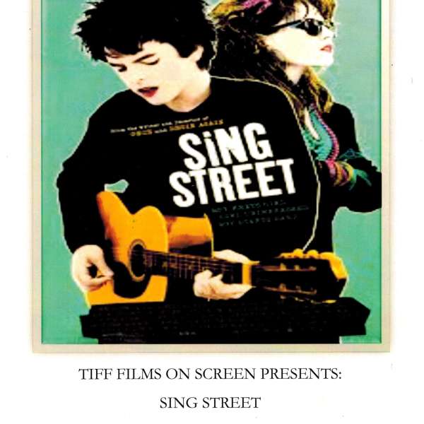 TIFF Films on Screen - Sing Street